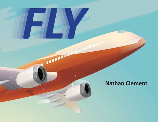 Book cover of: Fly. By: Nathan Clement