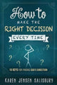 Book cover of: How To Make The Right Decision Every Time. By: Karen Jensen Salisbury