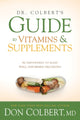 Book cover of: Dr. Colbert's Guide To Vitamins And Supplements. By: Don Colbert