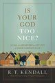 Book cover of: Is Your God Too Nice?. By: R. T. Kendall