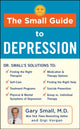 Book cover of: Small Guide to Depression. By: Gary Small