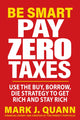 Book cover of: Be Smart and Pay Zero Taxes. By: Mark J. Quann