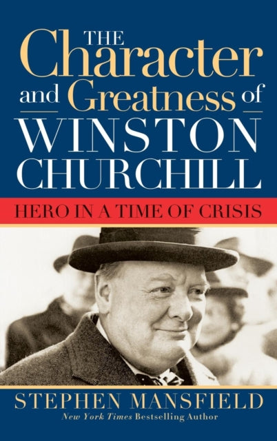 Book cover of: Character and Greatness of Winston Churchill. By: Stephen Mansfield