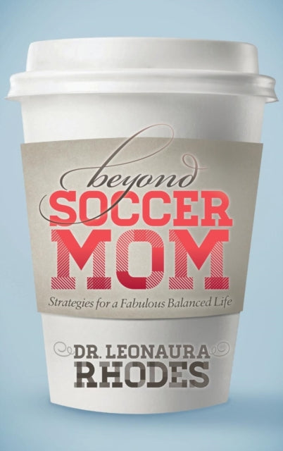 Book cover of: Beyond Soccer Mom. By: Leonaura Rhodes