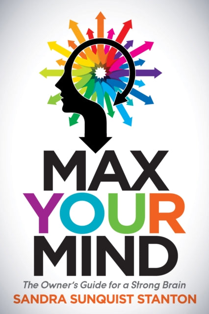 Book cover of: Max Your Mind. By: Sandra Sunquist Stanton