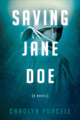 Book cover of: Saving Jane Doe. By: Carolyn Purcell