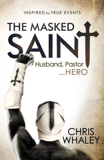 Book cover of: Masked Saint. By: Chris Whaley