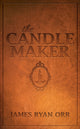 Book cover of: Candle Maker. By: James Ryan Orr