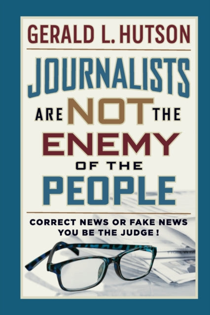 Book cover of: Journalists Are Not the Enemy of the People