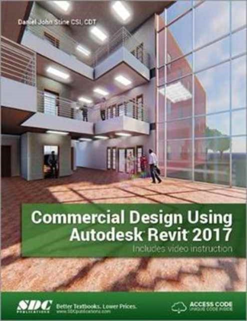 Book cover of: Commercial Design Using Autodesk Revit 2017 (Including unique access code). By: Daniel John Stine
