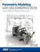 Book cover of: Parametric Modeling with SOLIDWORKS 2018. By: Paul Schilling