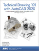 Book cover of: Technical Drawing 101 with AutoCAD 2020. By: Ashleigh Fuller
