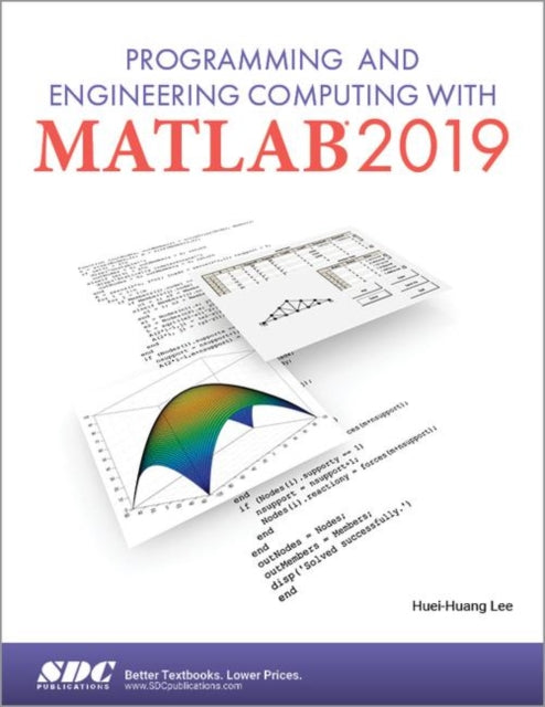 Book cover of: Programming and Engineering Computing with MATLAB 2019. By: Huei-Huang Lee