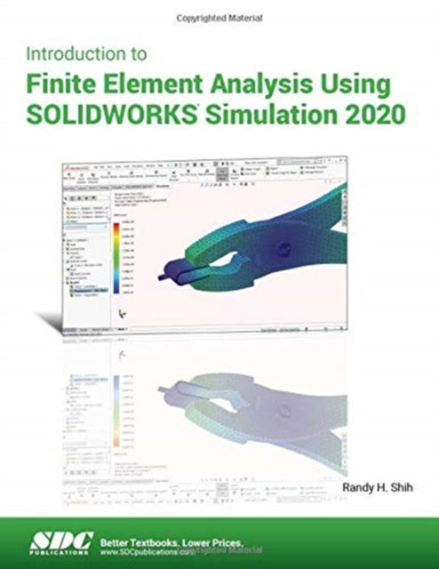 Book cover of: Introduction to Finite Element Analysis Using SOLIDWORKS Simulation 2020. By: Randy Shih
