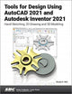 Book cover of: Tools for Design Using AutoCAD 2021 and Autodesk Inventor 2021. By: Randy Shih