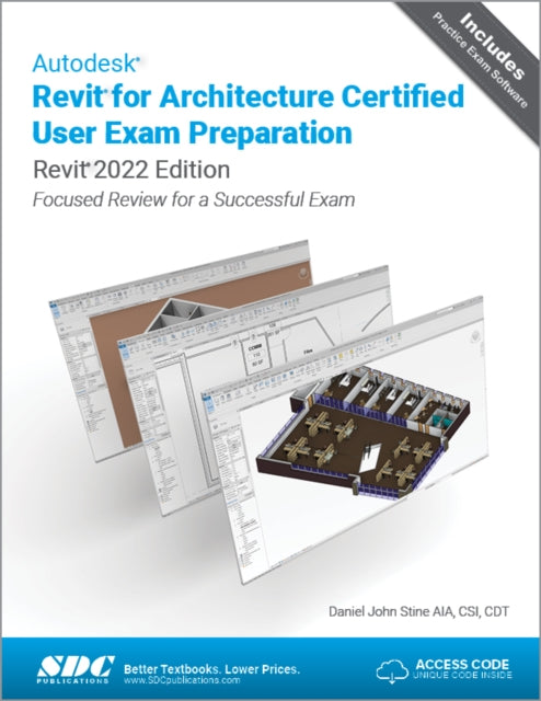 Book cover of: Autodesk Revit for Architecture Certified User Exam Preparation (Revit 2022 Edition). By: Daniel John Stine