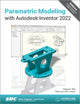 Book cover of: Parametric Modeling with Autodesk Inventor 2022. By: Randy Shih