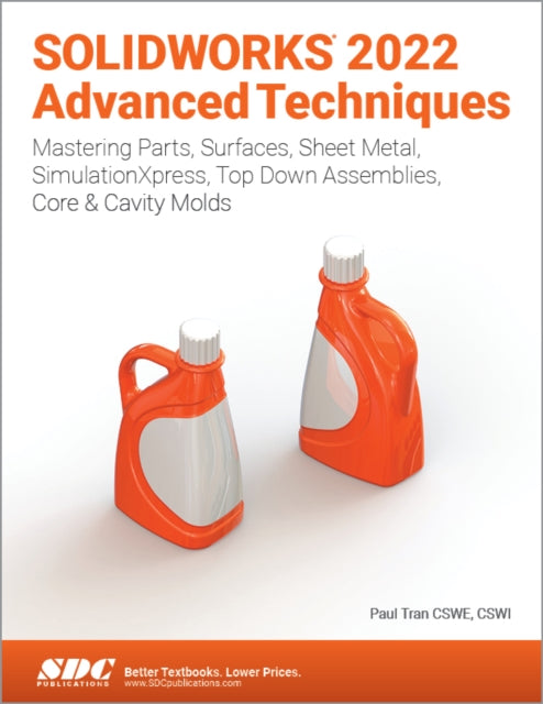 Book cover of: SOLIDWORKS 2022 Advanced Techniques. By: Paul Tran
