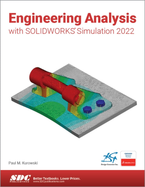 Book cover of: Engineering Analysis with SOLIDWORKS Simulation 2022. By: Paul Kurowski