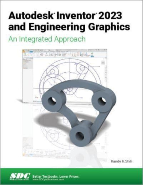 Book cover of: Autodesk Inventor 2023 and Engineering Graphics. By: Randy Shih
