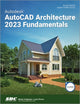 Book cover of: Autodesk AutoCAD Architecture 2023 Fundamentals. By: Elise Moss