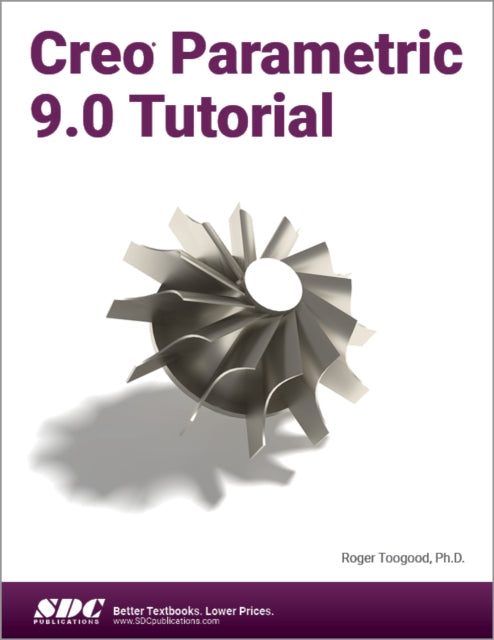 Book cover of: Creo Parametric 9.0 Tutorial. By: Roger Toogood