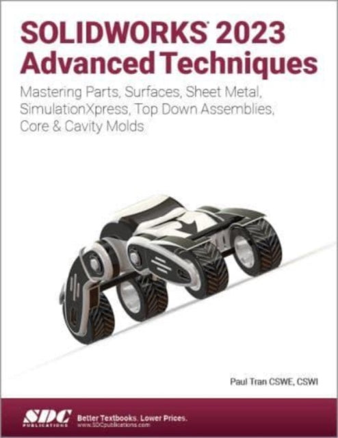 Book cover of: SOLIDWORKS 2023 Advanced Techniques. By: Paul Tran