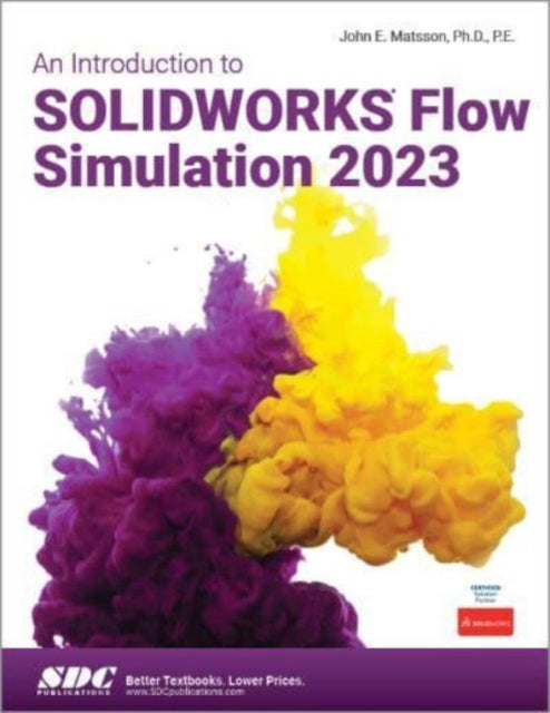 Book cover of: Introduction to SOLIDWORKS Flow Simulation 2023. By: John E. Matsson