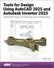 Book cover of: Tools for Design Using AutoCAD 2025 and Autodesk Inventor 2025. By: Randy Shih