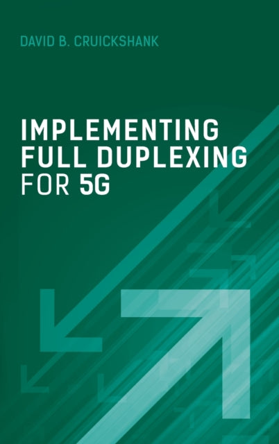 Book cover of: Implementing Full Duplexing for 5G. By: David B. Cruickshank