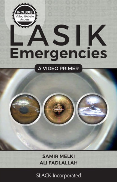 Book cover of: LASIK Emergencies: A Video Primer. By: Samir A. Melki