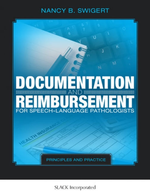 Book cover of: Documentation and Reimbursement for Speech-Language Pathologists. By: Nancy B. Swigert