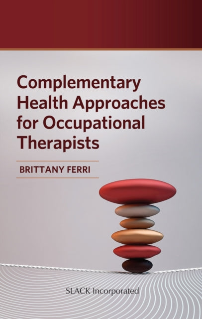 Book cover of: Complementary Health Approaches for Occupational Therapists. By: B. Ferri