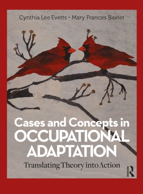 Book cover of: Cases and Concepts in Occupational Adaptation. By: Cynthia L. Evetts