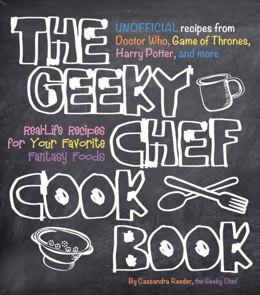Book cover of: Geeky Chef Cookbook. By: Cassandra Reeder