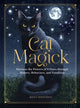 Cat Magick, Harness the Powers of Felines through History, Behaviors, and Familiars 9781631069550 Reika Moonsong