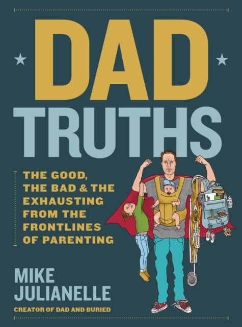 Book cover of: Dad Truths. By: Mike Julianelle
