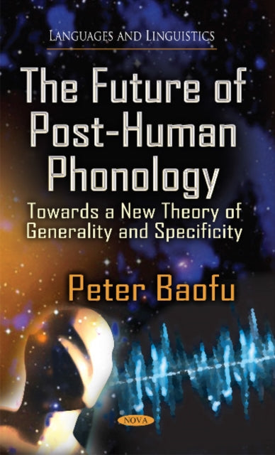 Book cover of: Future of Post-Human Phonology. By: Peter Baofu