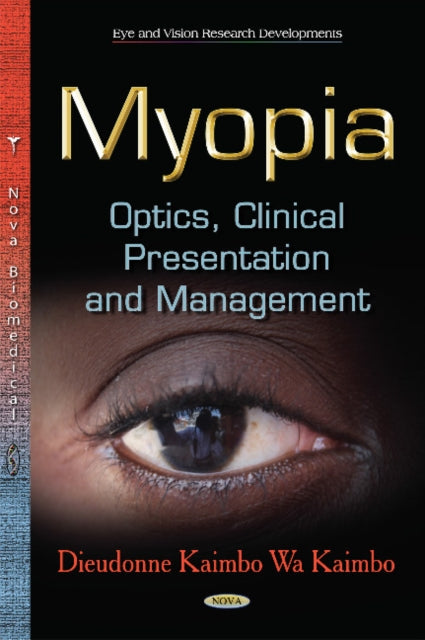 Book cover of: Myopia. Optics. Clinical Presentation and Management. By: Dieudonne Kaimbo Wa Kaimbo