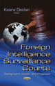 Book cover of: Foreign Intelligence Surveillance Courts. By: Keara Declan