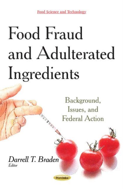 Book cover of: Food Fraud & Adulterated Ingredients. By: Darrell T. Braden