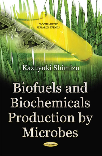 Book cover of: Biofuels & Biochemicals Production by Microbes. By: Kazuyuki Shimizu