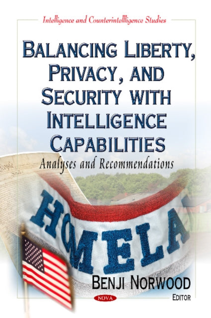 Book cover of: Balancing Liberty, Privacy & Security with Intelligence Capabilities