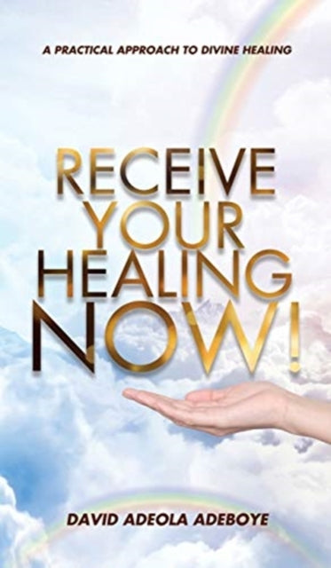 Book cover of: Receive Your Healing Now