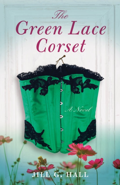 Book cover of: Green Lace Corset. By: Jill G. Hall