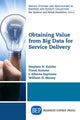 Book cover of: Obtaining Value from Big Data for Service Delivery. By: Stephen H. Kaisler
