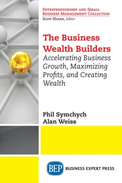 Book cover of: Business Wealth Builders. By: Phil Symchych