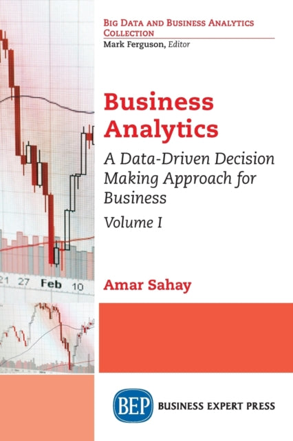 Book cover of: Business Analytics, Volume I. By: Amar Sahay