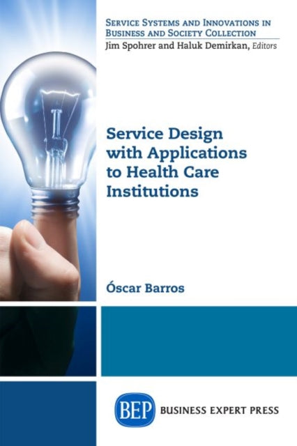 Book cover of: Service Design with Applications to Health Care Institutions. By: Óscar Barros
