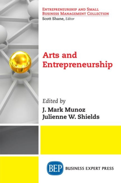 Book cover of: Arts and Entrepreneurship. By: J. Mark Munoz